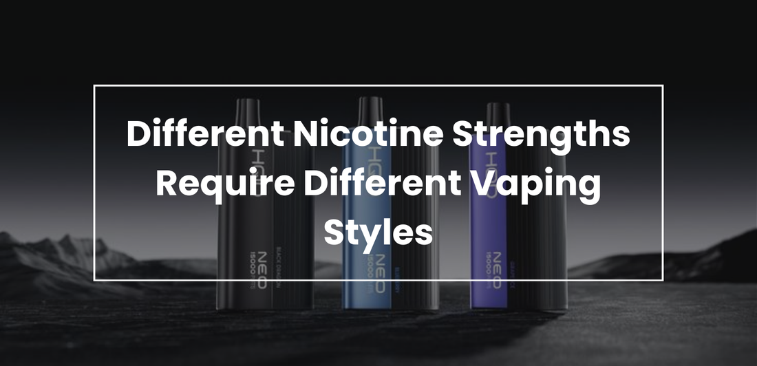 Different Nicotine Strengths Require Different Vaping Styles