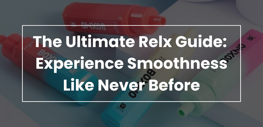 The Ultimate Relx Guide: Experience Smoothness Like Never Before